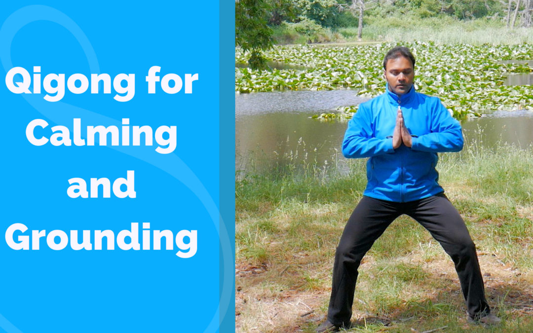 Qigong for Calming and Grounding the Mind