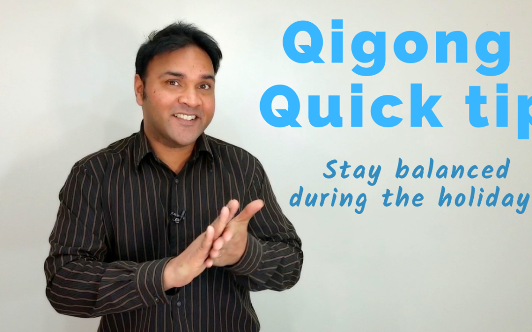 Qigong Quick Tip for Staying Balanced during the Holidays